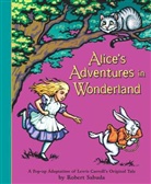 Lewis Carroll, Robert Sabuda, Sabuda Robert - Alice's Adventures in Wonderland