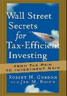 Gordon, Rn Gordon, Robert N Gordon, Robert N. Gordon, Robert N. Rosen Gordon, Rosen... - Wall Street Secrets for Tax-Efficient Investing