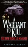 Kathryn Casey - A Warrant to Kill