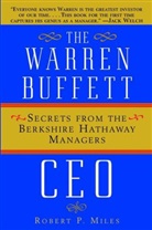 Robert Miles, Robert P Miles, Robert P. Miles, Miles Robert P. - The Warren Buffett CEO