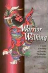 Josh Holzer - Warrior Walking: A Guide to Walking as Exercise, Meditation, and Self-Defense