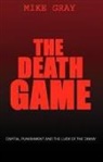 Mike Gray - The Death Game: Capital Punishment and the Luck of the Draw