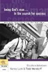 Stephen Arterburn, Stephen/ Luck Arterburn, Kenny Luck, Todd Wendorff - Being God's Man in the Search for Success