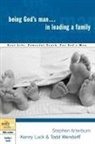 Stephen Arterburn, Kenny Luck, Todd Wendorff - Being God's Man in Leading a Family