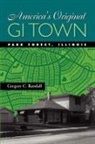 Gregory C. Randall, Gregory C. (Professional Landscape Archit Randall, Edward K. Muller, David Schuyler - America''s Original Gi Town