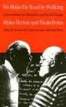 Brenda Bell, Paulo Freire, Myles Horton, John Gaventa - We Make the Road by Walking: Conversations on Education and Social Change