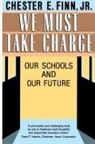 Chester E. Finn, Chester E. Jr. Finn, Jr. Finn - We Must Take Charge