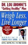 Aronne, L Aronne, Lou Aronne, Louis J Aronne, Louis J. Aronne - Weigh Less, Live Longer