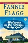 Fannie Flagg - Welcome to the World, Baby Girl!