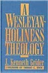J Kenneth Grider, J. Kenneth Grider - A Wesleyan-Holiness Theology
