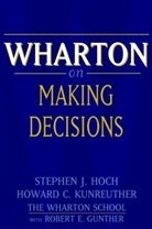 Stephen J. Hoch, Stephen J. Kunreuther Hoch, Howard C. Kunreuther, Myilibrary, Howar C Kunreuther, Robert E Gunther... - Wharton on Making Decisions
