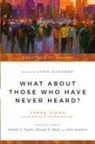 Gabriel J. Fackre, Ronald H. Nash, NASH R H FACKRE, John Sanders, Gabriel Fackre, Gabriel J Fackre... - What about Those Who Have Never Heard?