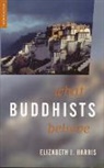 Elizabeth Harris, Elizabeth J. Harris - What Buddhists Believe