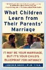J. Siegel, Judith P. Siegel - What Children Learn from Their Parents' Marriage