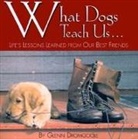 Glenn Dromgoole - What Dogs Teach Us...: Life's Lessons Learned from Our Best Friends