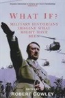 Robert Cowley, Robert Cowley - What If ? Military Historians Imagine What Might Have Been