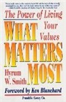 Smith, Hyrum W Smith, Hyrum W. Smith - What Matters Most: The Power of Living Your Values