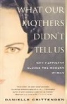 Crettenden, Danielle Crittenden - What Our Mothers Didn't Tell Us