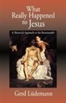 Gerd Ludemann, Alf Ozen - What Really Happened to Jesus