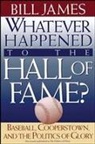 Bill James - Whatever Happened to the Hall of Fame