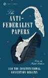 Ralph Ketcham, Ralph Ketcham - The Anti-Federalist Papers and the Constitutional Convention Debates