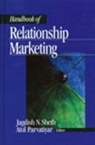 Atul Parvatiyar, Atul Sheth Parvatiyar, Parvatiyar Atul, Jagdish Sheth, Jagdish N. Sheth, Jagdish N. Parvatiyar Sheth... - Handbook of Relationship Marketing