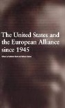 Kathleen Burk, Melvyn Stokes, Kathleen Burk, Burk Kathleen, Melvyn Stokes, Stokes Melvyn - The United States and the European Alliance since 1945