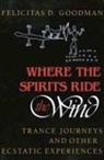 Felicitas Goodman, Felicitas D Goodman, Felicitas D. Goodman, Goodman Felicitas D, Gerhard Binder, Drawings by Gerhard Binder Felicitas D G - Where the spirits ride the wind
