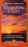 PARAMAHANSA YOGANAND, Paramahansa Yogananda, Yogananda, Paramahansa Yogananda, Paramahansa (1893-1952) Yogananda - Where there is light : insight and inspiration for meeting life's challenges