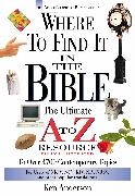Ken Anderson, Ken/ Hayes Anderson, John Hayes - Where to Find It in the Bible The Ultimate A-Z Resource