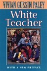 Vivian Gussin Paley - White Teacher