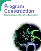 Backhouse, R Backhouse, Roland Backhouse, Roland (The University of Nottingham Backhouse, Roland C. Backhouse - Program Construction