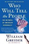 William Greider, Greider William - Who Will Tell the People