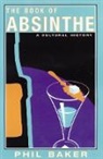 Phil Baker, Baker Phil - The Book of Absinthe