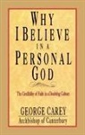 George Carey - Why I Believe in a Personal God