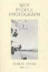 Robert Adams, Robert Adams - Robert Adams Why People Photograph