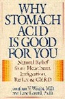 Lane Lenard, Lane Ph. D. Lenard, Jonathan Wright, Jonathan V Wright, Jonathan V. Wright, Jonathan V. M. D. Wright - Why Stomach Acid is Good for You