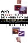 John Locke, John L. Locke - Why We Don't Talk to Each Other Anymore