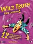 Mark Oestreicher - Wild Truth Bible Lessons 2