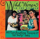 Nicole Alper, Lynette Rohrer, Lynette Rohrer Shirk, Wild Women Association - Wild Women in the Kitchen