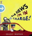 Bruce Ingman, Ingman Bruce - Bad News, I''m in Charge!