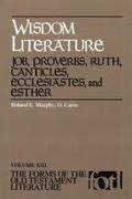 Roland E. Murphy - Forms of Old Testament Literature: Wisdom Literature: Job, Proverbs, Ruth, Canticles, Ecclesiastes, and Esthe