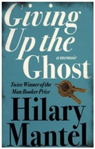 Hilary Mantel - Giving Up the Ghost