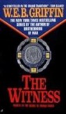 W E B Griffin, W. E. B. Griffin, W.E.B. Griffin - The Witness