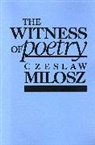 Czeslaw Milosz - The Witness of Poetry
