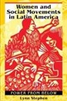 Lynn Stephen, Lynn M. Stephen - Women and Social Movements in Latin America