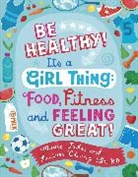 Lilian W. Y. Cheung, Lilian Wai Cheung, Lilian Wai-Yin Cheung, Mavis Jukes, Debra Ziss, Debra Ziss - Be Healthy! It's a Girl Thing: Food, Fitness, and Feeling Great