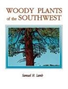 Samuel H. Lamb, Norma Ames - Woody Plants of the Southwest