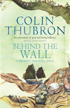 Colin Thubron - Behind the Wall