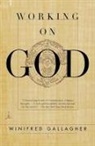 Winifred Gallagher - Working On God